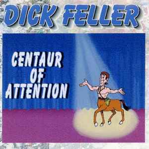 Dick Feller - Centaur Of Attention album cover