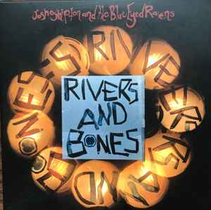 Josh Shipton And The Blue Eyed Ravens - Rivers And Bones album cover