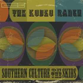 Southern Culture On The Skids - The Kudzu Ranch