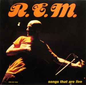 R.E.M. - Songs That Are Live