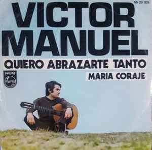 Víctor Manuel - Quiero Abrazarte Tanto / María Coraje 