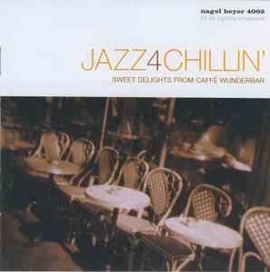 Various - Jazz 4 Chillin' - Sweet Delights From Caffé Wunderbar album cover