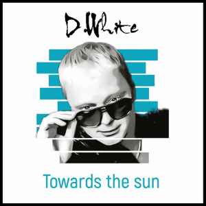 D. White - Towards The Sun album cover