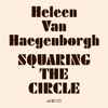 Heleen Van Haegenborgh - Squaring The Circle