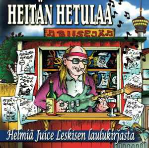 Various - Heitän Hetulaa - Helmiä Juice Leskisen Laulukirjasta album cover
