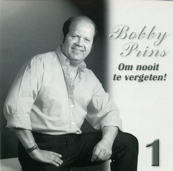 lataa albumi Bobby Prins - Om Nooit Te Vergeten Deel 1