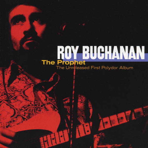 Roy Buchanan – The Prophet: The Unreleased First Polydor Album