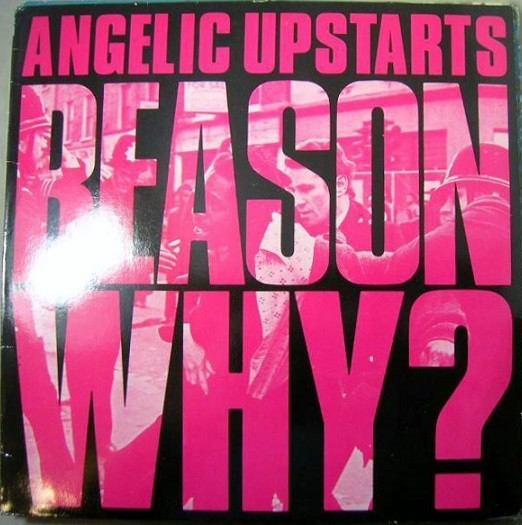 Angelic Upstarts – Reason Why (1983