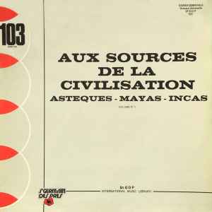 Aux Sources De La Civilisation Volume Nº 1 - Asteques - Mayas - Incas - Braen / Kema