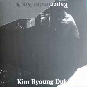 Kim Byoung Duk - Experiment No. X