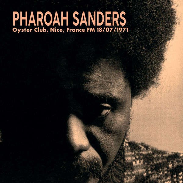Pharoah Sanders – Oyster Club, Nice, France Fm 18/07/1971 (2023 