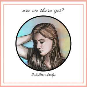 Juli Strawbridge - Are We There Yet? album cover