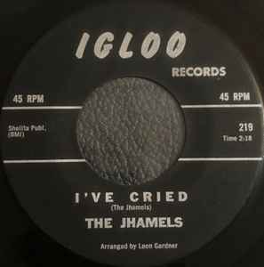 The Jhamels - I've Cried / I'm Not Lying album cover