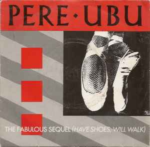 Pere Ubu - The Fabulous Sequel (Have Shoes Will Walk) アルバムカバー