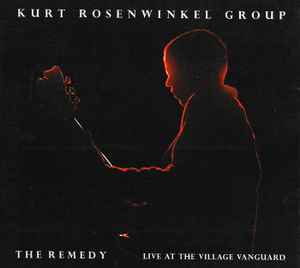 The Remedy (Live At The  Village Vanguard) - Kurt Rosenwinkel Group