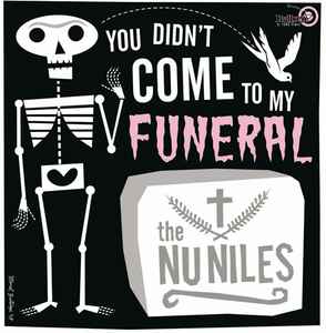 The Nu Niles - You Didn't Come To My Funeral