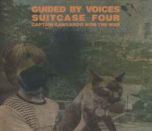 Guided By Voices - Suitcase Four: Captain Kangaroo Won The War