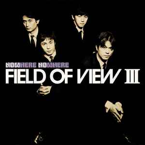 Field Of View – Field Of View III 〜Now Here No Where〜 (1998, CD 