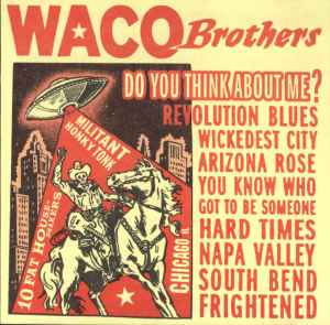 The Waco Brothers - Do You Think About Me?
