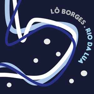 Lo Borges – Rio Da Lua (2019, CD) - Discogs