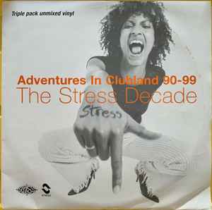 Adventures In Clubland 90-99 The Stress Decade (2000