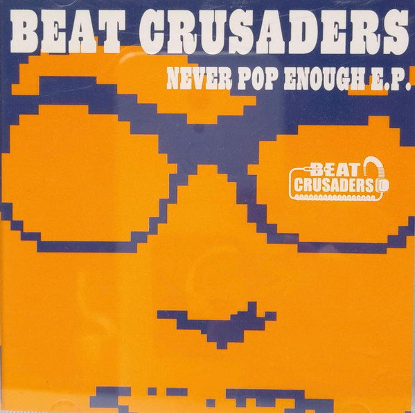 Beat Crusaders – Never Pop Enough E.P. (1999, CD) - Discogs