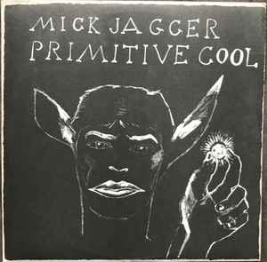 Mick Jagger – Primitive Cool (1987, Vinyl) - Discogs