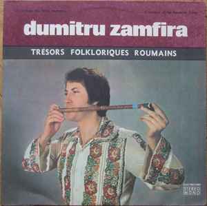 Un Virtuose Des Flûtes Roumains = A Virtuoso Of The Romanian Flutes - Dumitru Zamfira