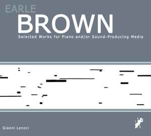 Earle Brown - Selected Works For Piano And/Or Sound-Producing Media album cover