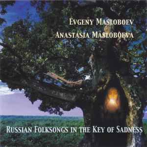 Evgeny Masloboev - Russian Folksongs In The Key Of Sadness album cover
