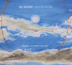 Bill McHenry - Ghosts Of The Sun