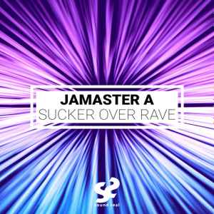 Jamaster A - Sucker Over Rave album cover