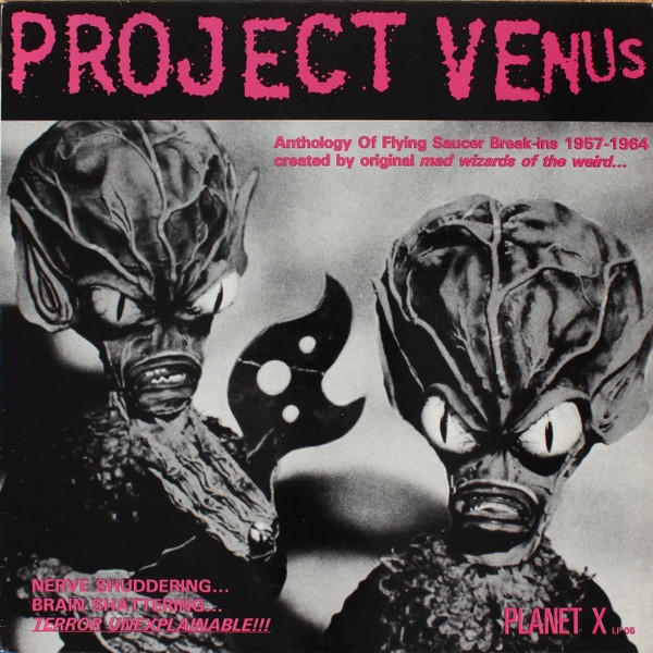ladda ner album Various - Project Venus Anthology Of Flying Saucer Break Ins 1957 1964 Created By Original Mad Wizards Of The Weird