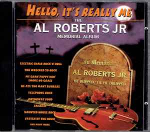 Al Roberts Jr. - Hello, It's Really Me (The Al Roberts Jr Memorial Album) album cover