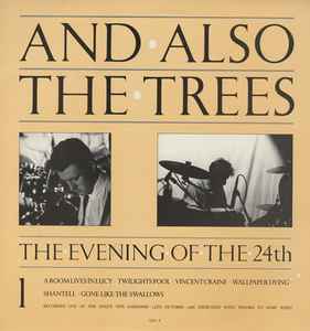 And Also The Trees - The Evening Of The 24th