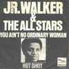 Jr. Walker & The All Stars* - You Ain't No Ordinary Woman