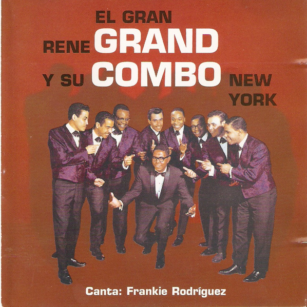 Rene Grand Y Su Combo New York Canta: Frankie Rodriguez – El Gran