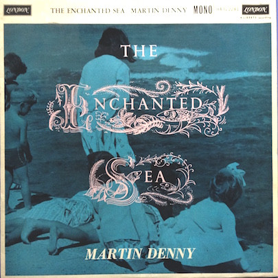 Martin Denny - The Enchanted Sea | Releases | Discogs