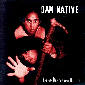 last ned album Dam Native - Kaupapa Driven Rhymes Uplifted