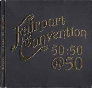 Fairport Convention 50:50@50 - Fairport Convention