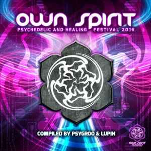 Psygroo & Lupin - Own Spirit Festival 2016 | Releases | Discogs