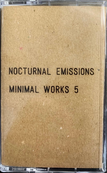 Nocturnal Emissions – Minimal Works 5 (2022, Cassette) - Discogs