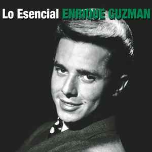 Enrique Guzmán - Lo Esencial Enrique Guzmán album cover