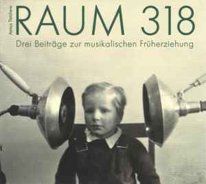 Asmus Tietchens - Raum 318 (Drei Beiträge Zur Musikalischen Früherziehung) album cover