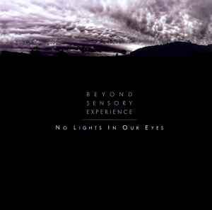 Beyond Sensory Experience - No Lights In Our Eyes