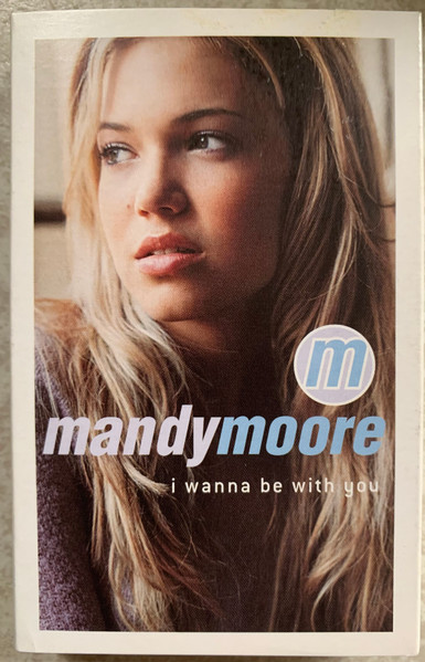 Mandy Moore - I Wanna Be With You 