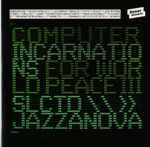 Cover of Computer Incarnations For World Peace III, 2015, CD