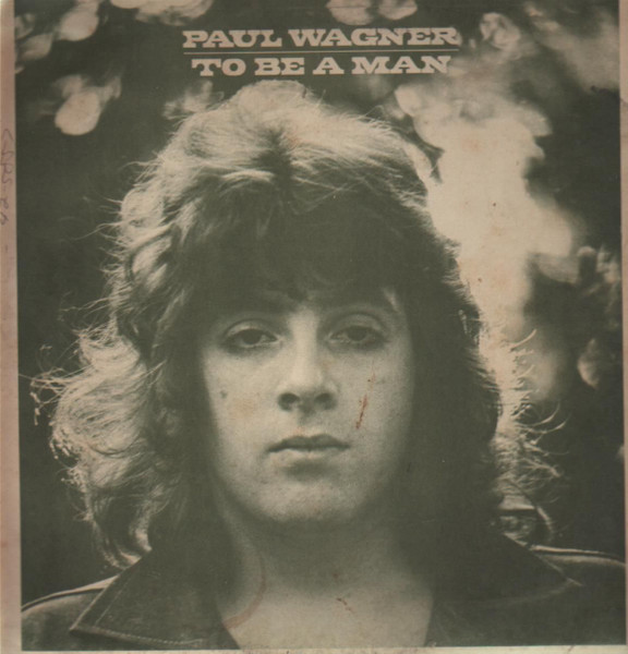 Paul Wagner – To Be A Man (1973, Vinyl) - Discogs