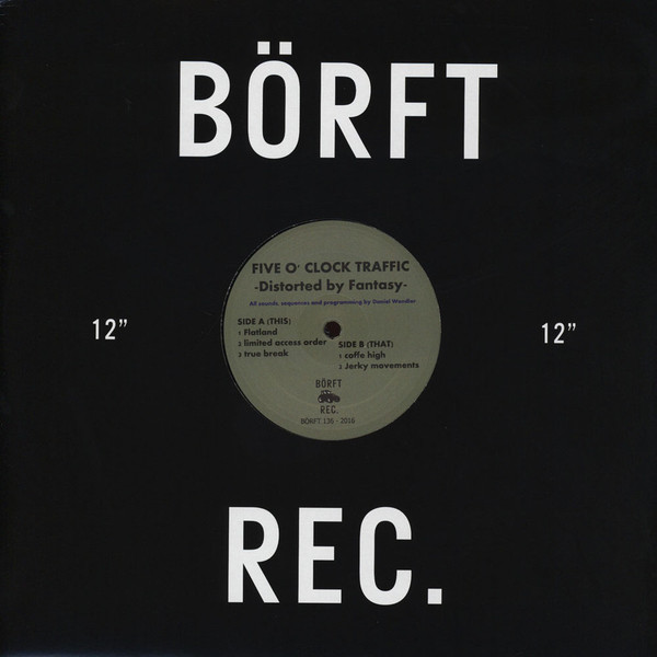 Five O'Clock Traffic - Distorted by Fantasy | Börft Records (BÖRFT 136) - 2