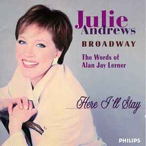 Julie Andrews - Broadway; Here I'll Stay; The Words of Alan Jay Lerner